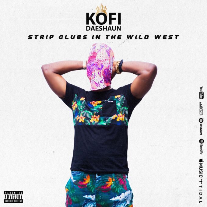 Kofi Daeshaun - Strip Clubs in the Wild West (Full Album) - LoudGH.com
