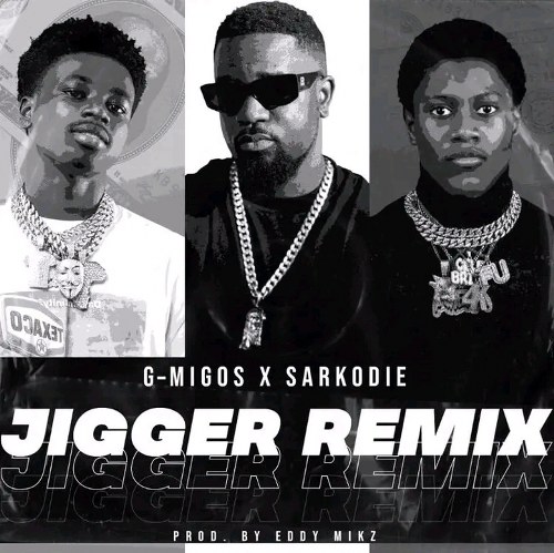 G-Migos – Jigger (Remix) Ft. Sarkodie (Prod by Eddy Mikz)