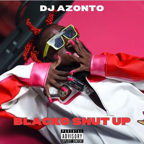 DJ Azonto - Blacko Shut UP (Prod. by Abochi)