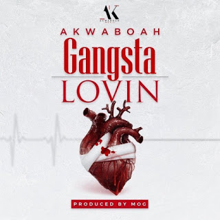 Akwaboah – Gangsta Lovin