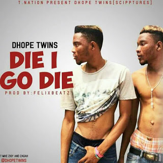 Dhope Twins - Die I Go Die (Prod. by Felix Beatz)