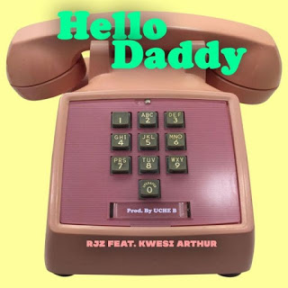 RJZ – Hello Daddy ft. Kwesi Arthur (Prod. by Uche B)
