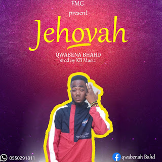 Qwabena Bahd - Jehovah (Prod. by KB Music)