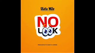 Shatta Wale – No Look (Prod by Beatz Vampire)