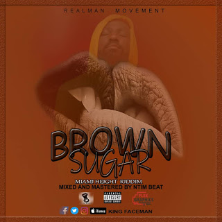 King Faceman - Brown Sugar (Miami Height Riddim) {Mixed by Ntimbeat}
