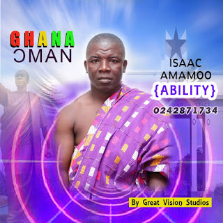 Isaac Amamoo (Ability) - Ghana Oman (Prod. by Great Vision Studios)