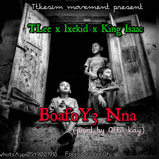 TLee x Ixekid x King Isaac - Boafo Y3 Nna (Prod. by Atta Kay)