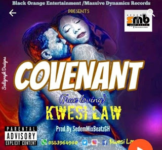 Kwesi Law - Convenant (True Loving) [Prod. by SedemmixbeatzGh]