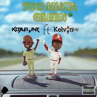 Kobla Jnr – Too Much Green ft. KelvynBoy