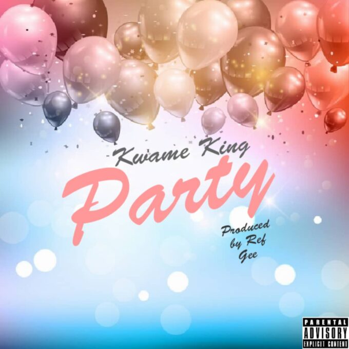 Kwame King - Party (Prod. by Ref Gee)