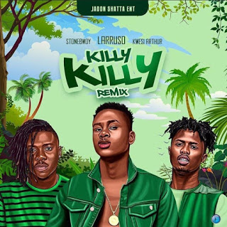 Larruso – Killy Killy (Remix) Ft. Stonebwoy x Kwesi Arthur