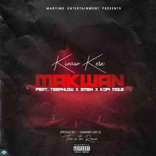 Kwaw Kese – Ma Kwan (Remix) ft. Teephlow x Kofi Mole x Smen