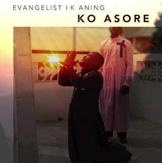 Evangelist I K Aning – Ko Asore