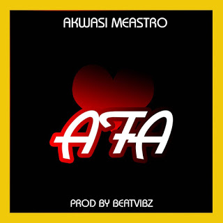 Akwasi Maestro - Afa (Prod. by Beatvibz)