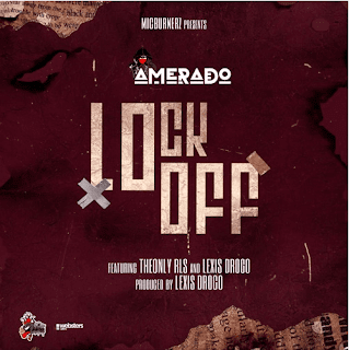 Amerado – LockOff ft. TheonlyRls & Lexis Drogo