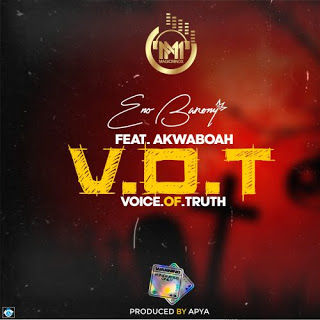 Eno Barony – Voice Of Truth ft. Akwaboah (Prod. by Apya)
