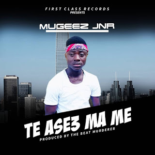 Mugeez Jnr - Te Ase3 Ma Me (Prod. by T. Flat)