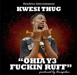 Kwesi Thug - Ohia Y3 Fuckin Ruff (Prod. by Amagidon)