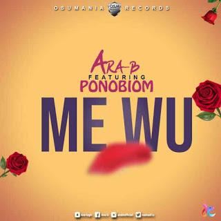 Ara-B – Me Wu ft. Yaa Pono (Prod. by Ojay Vibes)