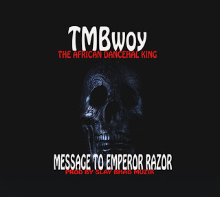 TMBwoy - Message To Emperor Razor (Prod. By Slay Bhad Muzik)