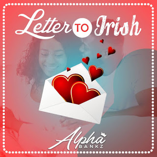 Alpha Bankz - Letter To- Irish