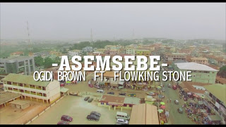 Ogidi Brown – Asemsebe ft. FlowKing Stone (Prod. by TubhaniMuzik)