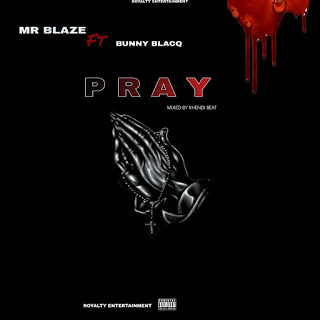 Mr. Blaze x Bunny Blacq - Pray (Mixed By Khendi Beat)