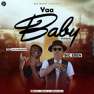 Big Eben - Yaa Baby Ft. Allo Maadjoa (Prod. by HL)