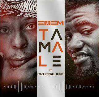 Edem – Tamale ft. Optional King (Prod. by Shottoh Blinqx)