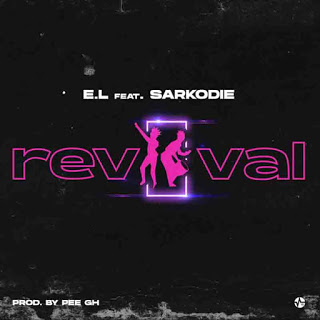 E.L – Revival ft. Sarkodie (Prod. by Pee GH)