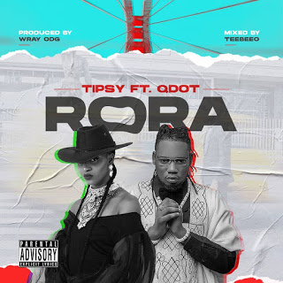 Tipsy – Rora (Remix) ft. Qdot (Prod. by Wray Odg)