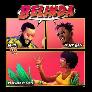 Moh – Belinda ft. Mr Eazi (Prod. By Lexyz)