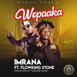 Imrana – Wopaaka ft. Flowking Stone (Prod. by TubhaniMuzik)