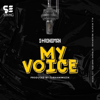 Strongman – My Voice (Prod. by TubhaniMuzik)