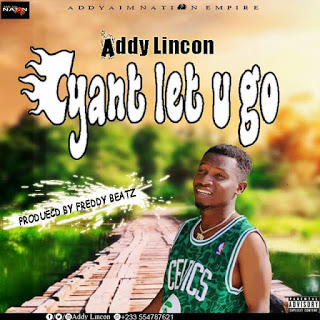 Addy Lincon - Cyant Let U Go (Prod. by Freddy Beatz)