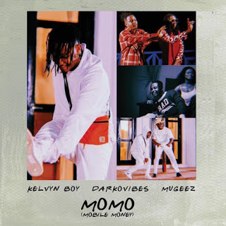 Kelvyn Boy – Momo (Mobile Money) ft. Darkovibes & Mugeez (R2bees)