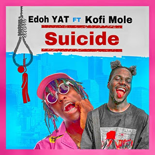 Edoh Yat – Suicide Ft. Kofi Mole