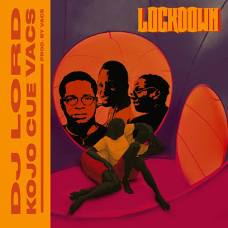 DJ Lord – Lockdown ft. Vacs & Ko-Jo Cue (Prod. by Vacs)