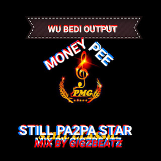 Money Pee - Wu Bedi Output (Mix By Gigzbeatz)