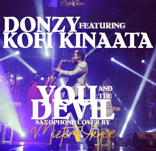 Donzy – You & The Devil (Sax Version) ft. Kofi Kinaata (Prod. by Mizter Okyere)