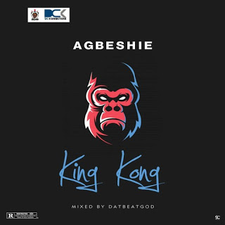 Agbeshie – King Kong (Prod. By DatbeatGod)