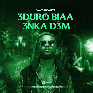 Cabum – Eduro Biaa Enka Dem (Prod. by BeatzVampire)