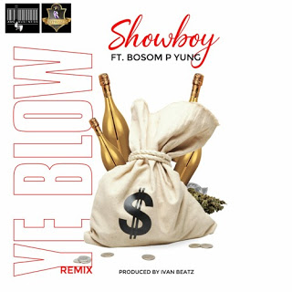 Showboy – Y3 Blow (Remix) ft. Bosom P-Yung (Prod. by IvanBeatz)