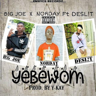 Norday x Big Joe - Yebewom Ft Deslit (Prod By Y-Kay)