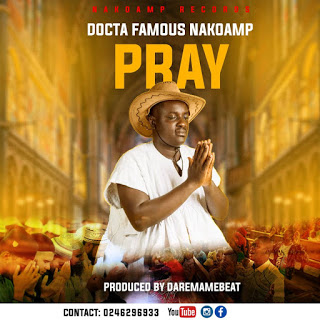 Docta Famous Nakoamp - Pray (Prod By Daremame Beat)