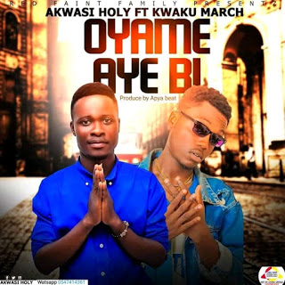 Akwasi Holy - Onyame Aye Bi Ft. Kwaku March (Prod. By Apya Beat)