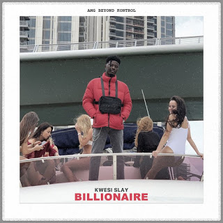 Kwesi Slay – Billionaire (Prod. by DJ Khaled)