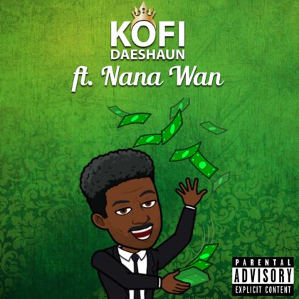 Kofi Daeshaun - Money Ft. Nana Wan 