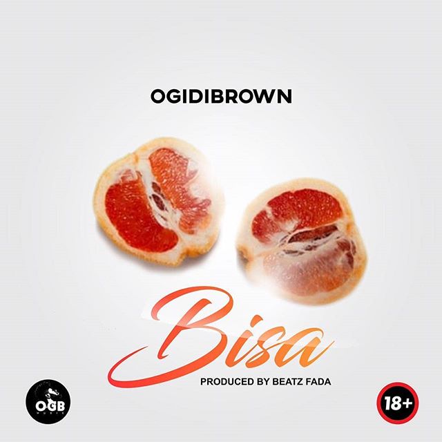 Ogidibrown – Bisa (Prod. By Beatz Fada)