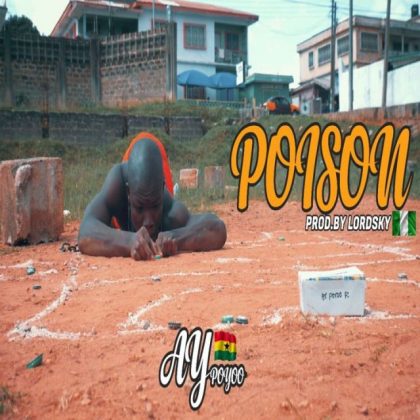 AY Poyoo – Poison (Prod. by Lord Sky)